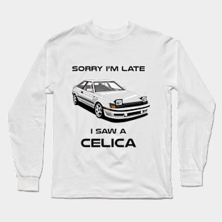 Sorry I'm Late Toyota Celica MK4 Classic Car Sweater Sweatshirt Long Sleeve T-Shirt